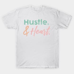 Hustle and heart T-Shirt